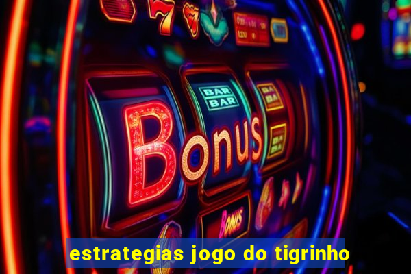 estrategias jogo do tigrinho